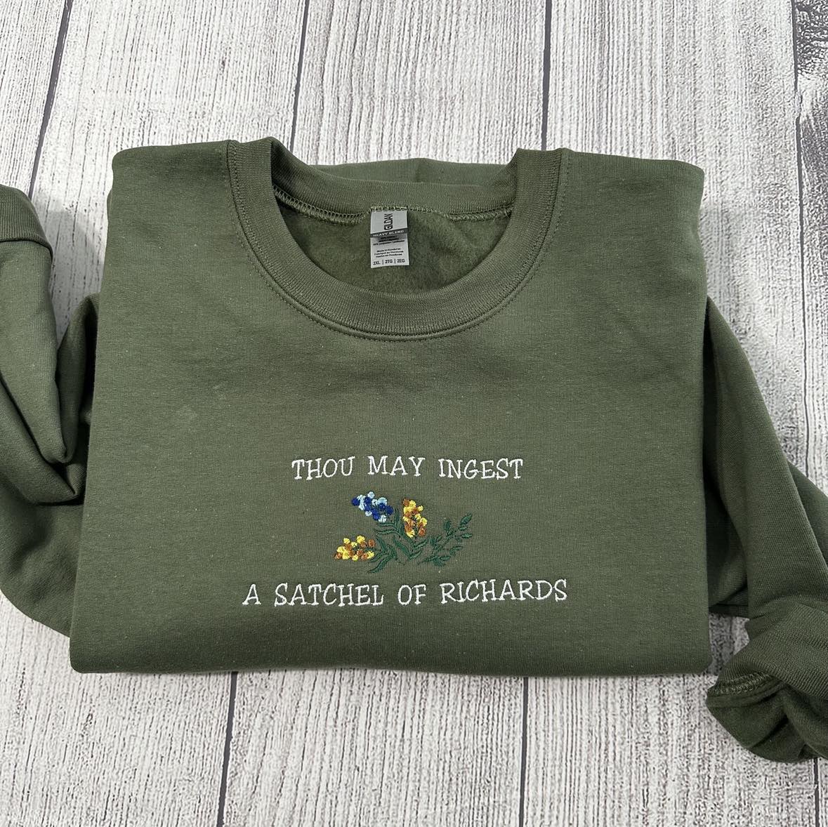Thou May Ingest A Satchel Of Richards Embroidered sweatshirt; Funny Embroidered crewneck: funny crewneck