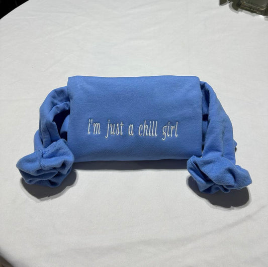 I'm Just a Chilling Girl embroidered sweatshirt, custom embroidery