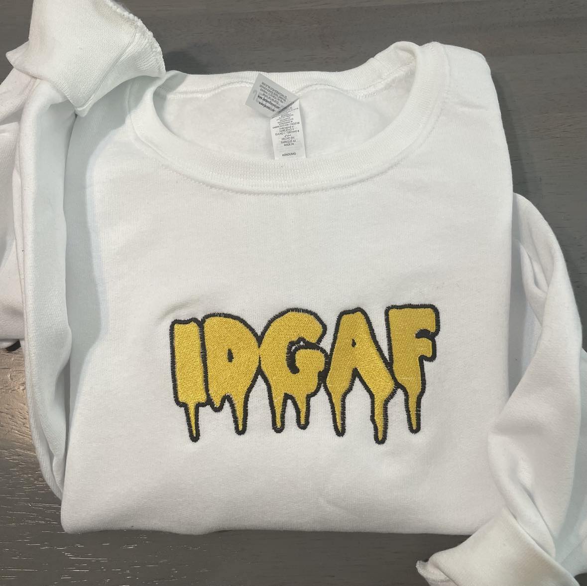 IDGAF embroidered sweatshirt; Funny embroidered crewneck