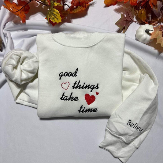 Good things take time embroidered sweatshirt; motivational gift for her embroidered crewneck. Insperational qoutes sweater