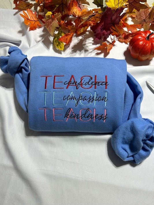 Teach embroidered crewneck; Compassion, Kindness, and Confidence teacher embroidered sweatshirt;  teacher gift