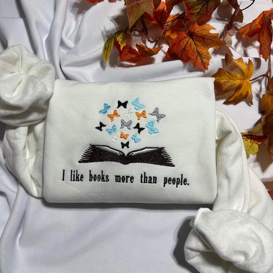 I like books more than people embroidered crewneck; butterflies book embroidered sweatshirt; book lover sweatshirt, butterfly bookish shirt