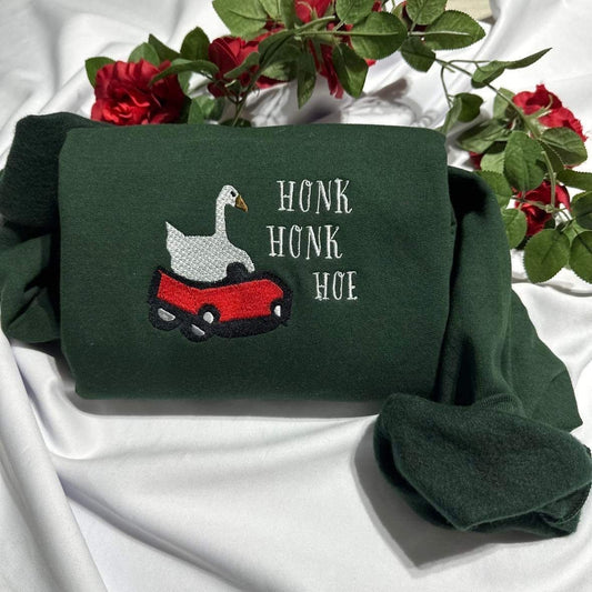 Honk Honk Hoe funny embroidered sweatshirt; funny silly goose  embroidered crewneck. Funny women gift sweatshirt