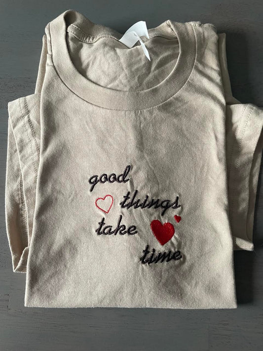 Good things take time Embroidered T-Shirt; vintage good things take time   T-Shirt; custom designed embroidered T-Shirt; Mother's Day gifts