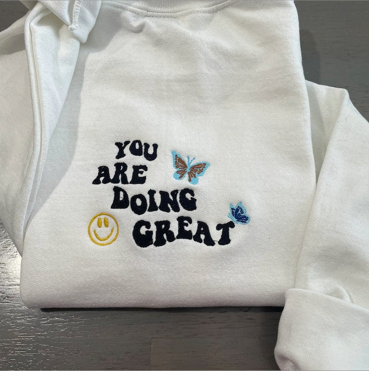 You're doing great! Embroidered sweatshirt; motivating crewneck; inspirational embroidered crewneck; gift for her sweatshirt