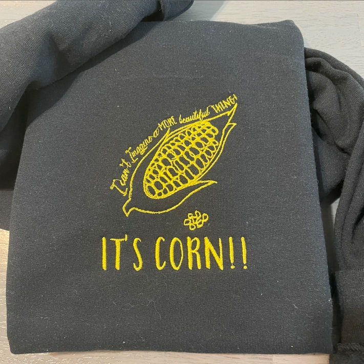 Corn! Embroidered sweatshirt; Funny Corn  Embroidery crewneck: corn on the cob Embroidered crewneck