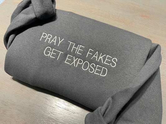 Pray the fake get exposed embroidered sweatshrit; vintage quotes embroidered crewneck, funny embroidered crewneck - MrEmbroideryGifts