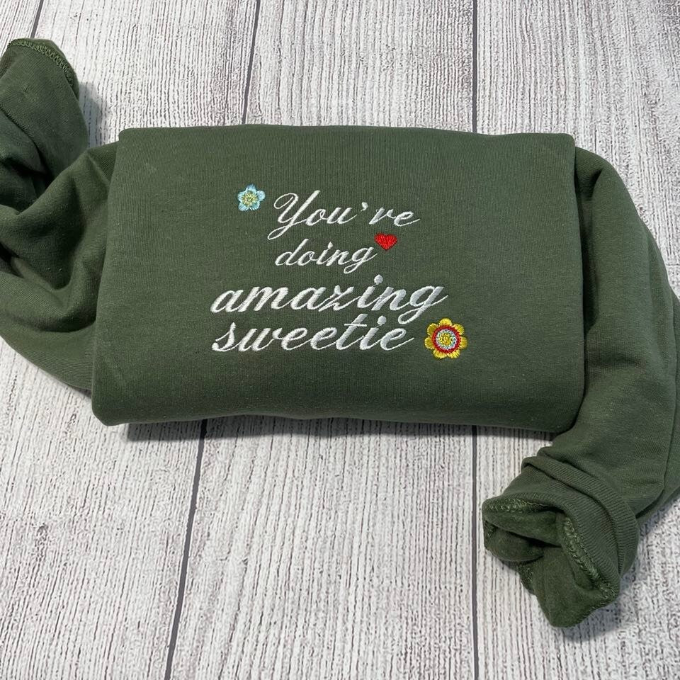 You're doing amazing sweetie  Embroidered sweatshirt; Sweetie Retro custom embroidered crewneck; you are amazing sweatshirt; gift for her