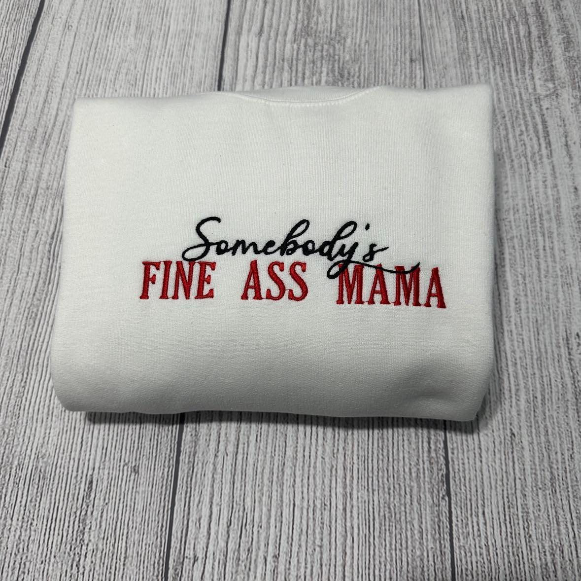 somebody's fine ass  Mama Embroidered sweatshirt; Funny Mama  embroidered crewneck; gift for her custom embroidery shirts; girlfriend gift
