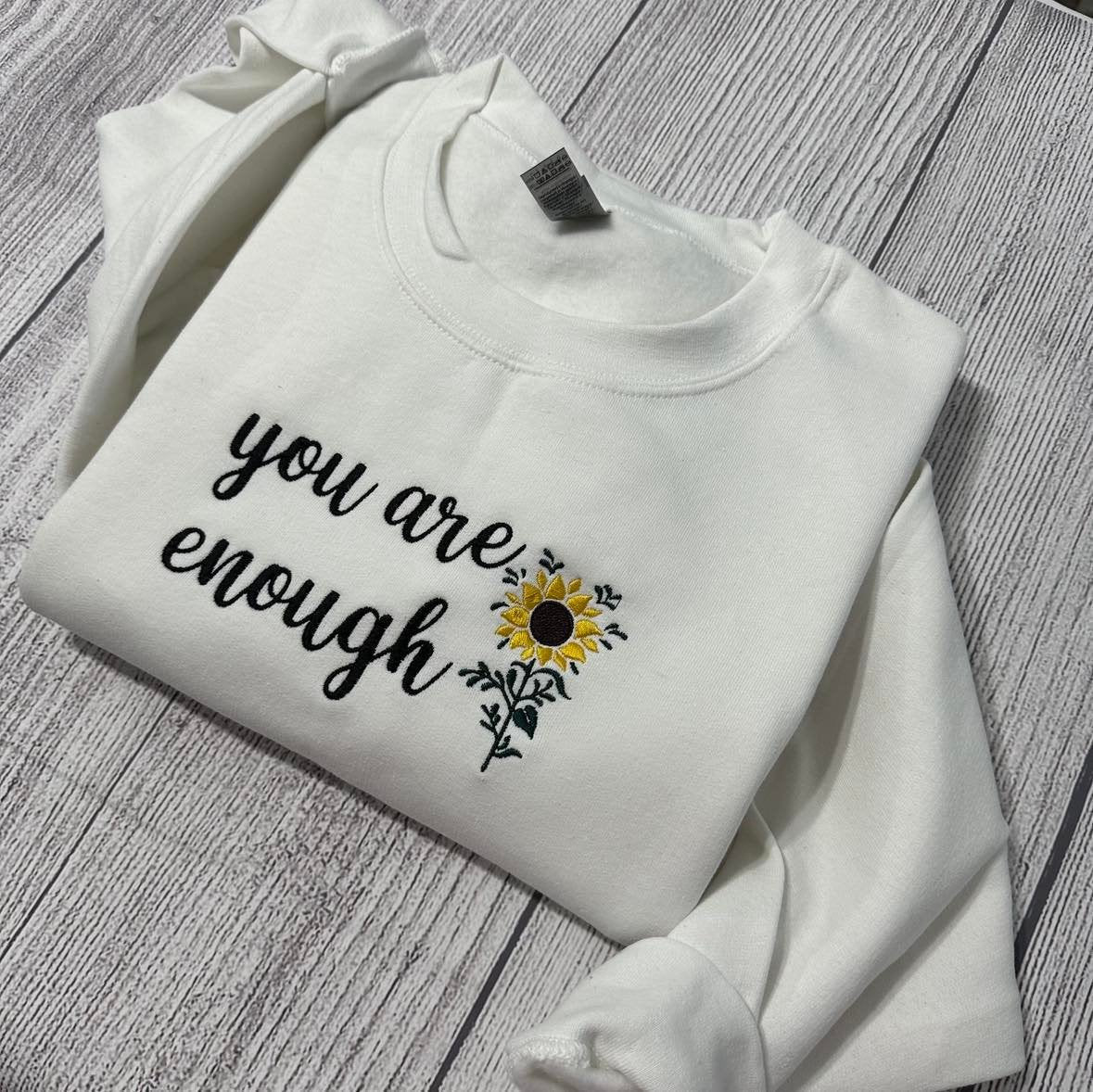 Inspirational embroidered sweatshirt; you Are enough embroidered shirt; love yourself crewneck - MrEmbroideryGifts