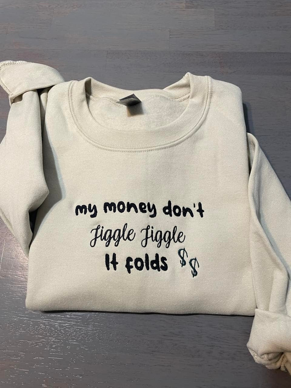 My Money don't jiggle jiggle embroidered crewneck, Don't  jiggle jiggle embroidered sweatshirt, Custom embroidered sweatshirts - MrEmbroideryGifts