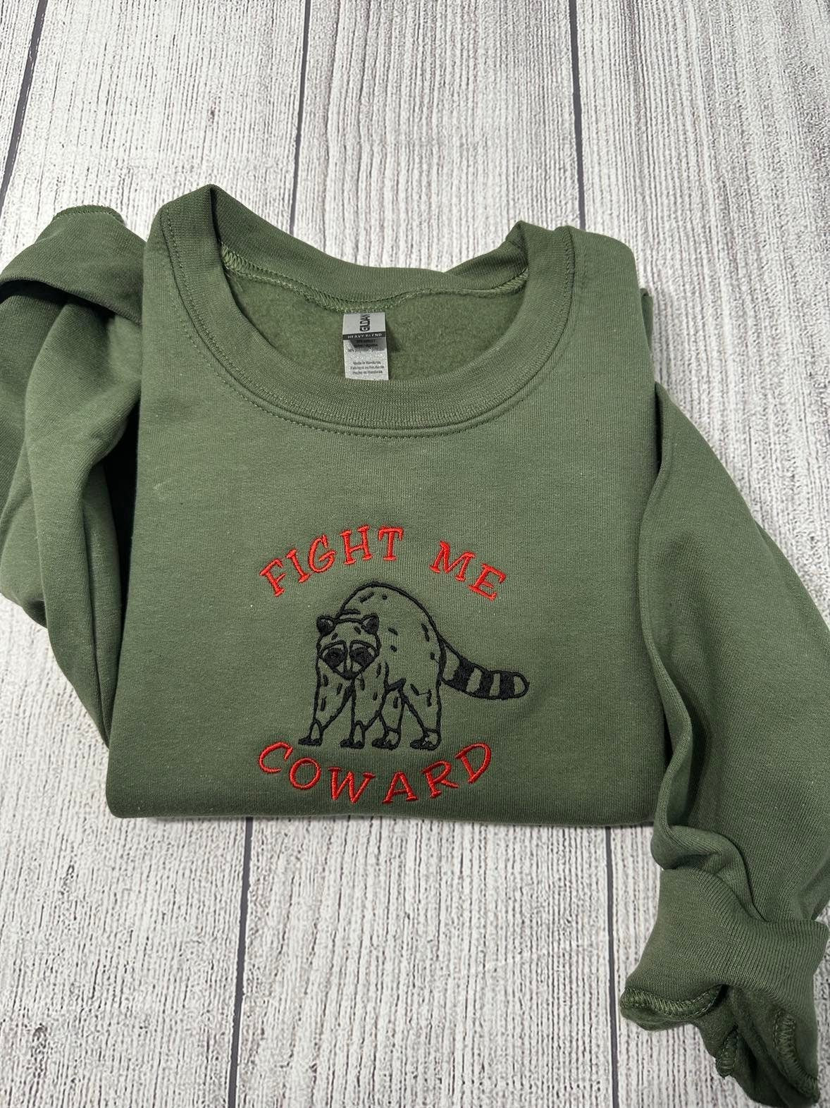 Fight me Coward Raccoon Embroidered sweatshirt; funny embroidered crewneck - MrEmbroideryGifts