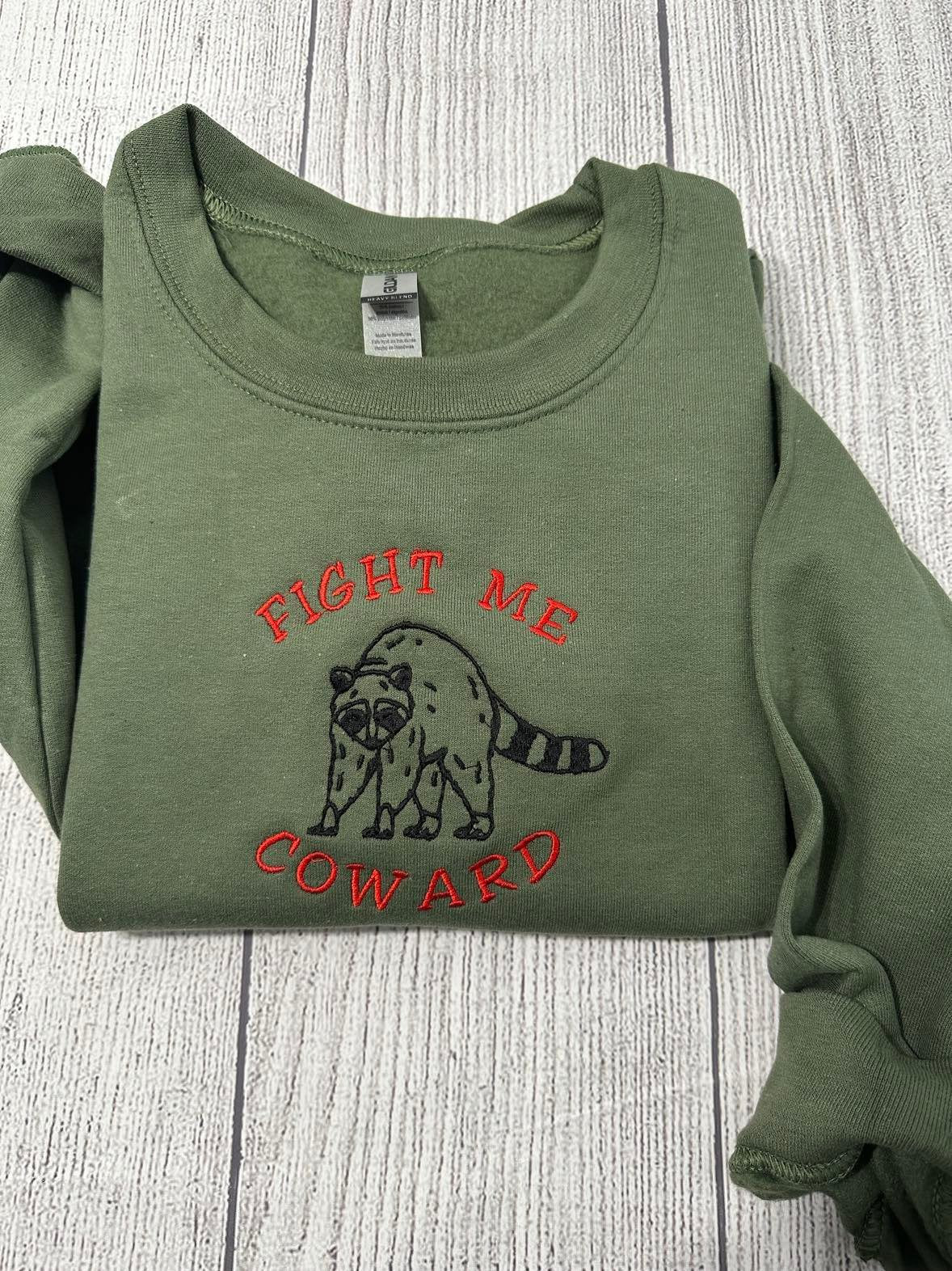 Fight me Coward Raccoon Embroidered sweatshirt; funny embroidered crewneck - MrEmbroideryGifts