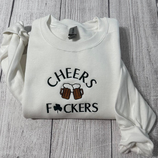 Cheers Fuckers Embroidered Sweatshirt; Cheers Patrick day embroidered crewneck; Custom St. Patrick Embroidered sweatshirt. St Patricks day